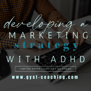 GYST* Success Coaching For Those With ADHD To Develop A Marketing Plan 