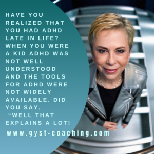 GYST* Success Coaching When ADHD is Diagnosed Later In Live 