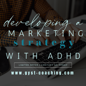 GYST Success Coaching for those with ADHD to develop a marketing plan 