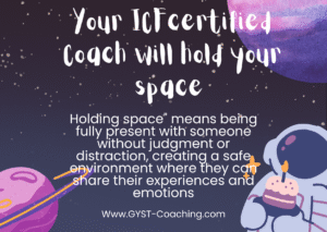 GYST* Success Coaching Will Hold Your Space And Is A No Judgement Zone 